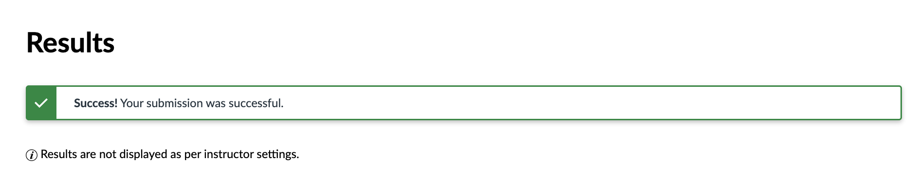Submission confirmation as seen when "hide results" is enabled. The message on screen reads "Success! Your submission was successful. Results are not displayed as per instructor settings"